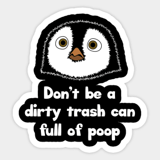 Don't be a dirty trash can full of poop Sticker